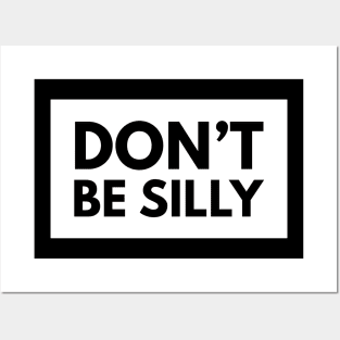 don't be silly Posters and Art